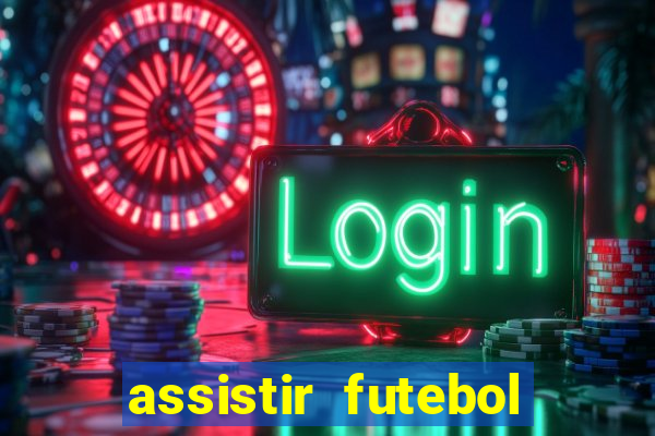 assistir futebol gratis sem travar